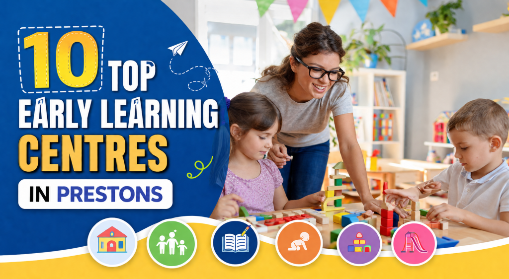 10 Top Early Learning Centres in Prestons